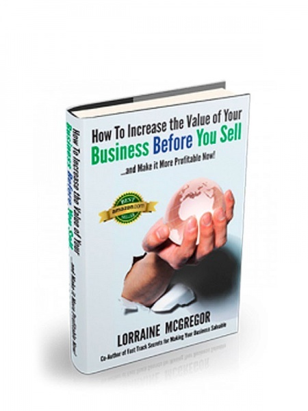 How To Increase the Value of Your Business Before You Sell... and Make it More Profitable Now!
