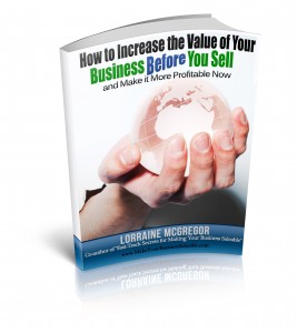 How to Increase the Value of Your Business BEFORE You Sell... and Make it More Profitable Now
